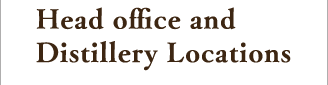 Head office and Distillery Locations